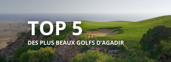 Top 5 des plus beaux golfs d'Agadir