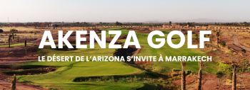 Akenza Golf : Le désert de l’Arizona s’invite à Marrakech