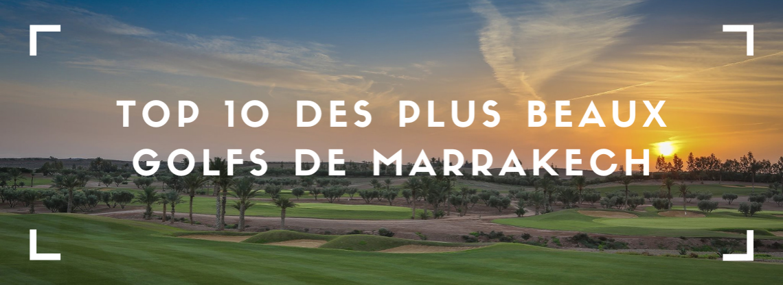 Top 10 des plus beaux golfs de Marrakech
