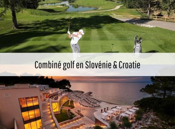 Combiné golf en Slovénie & Croatie