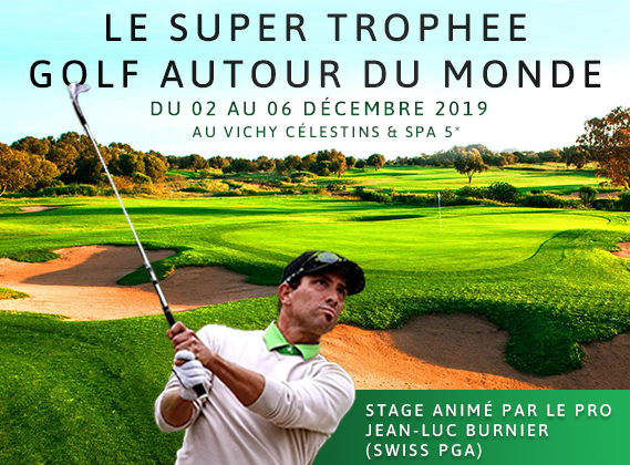 Le Super Trophée Golf Autour du Monde - Maroc - Du 02 au 06 Décembre 2019 - Vichy Célestins & Spa 5*